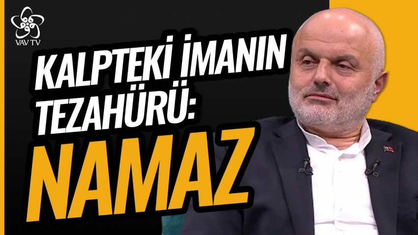 Masum VANLIOĞLU Hocaefendi: Kalpteki İmanın Bir Tezahürü: Namaz 